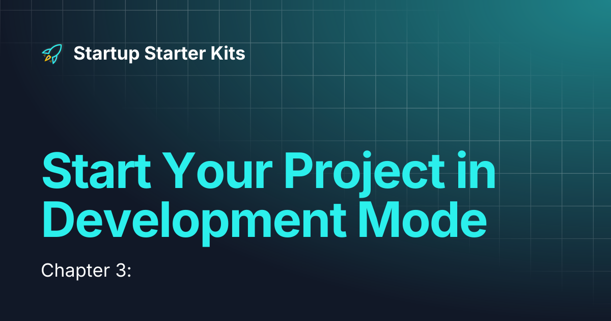 Start Your Project in Development Mode | Startup Starter Kits